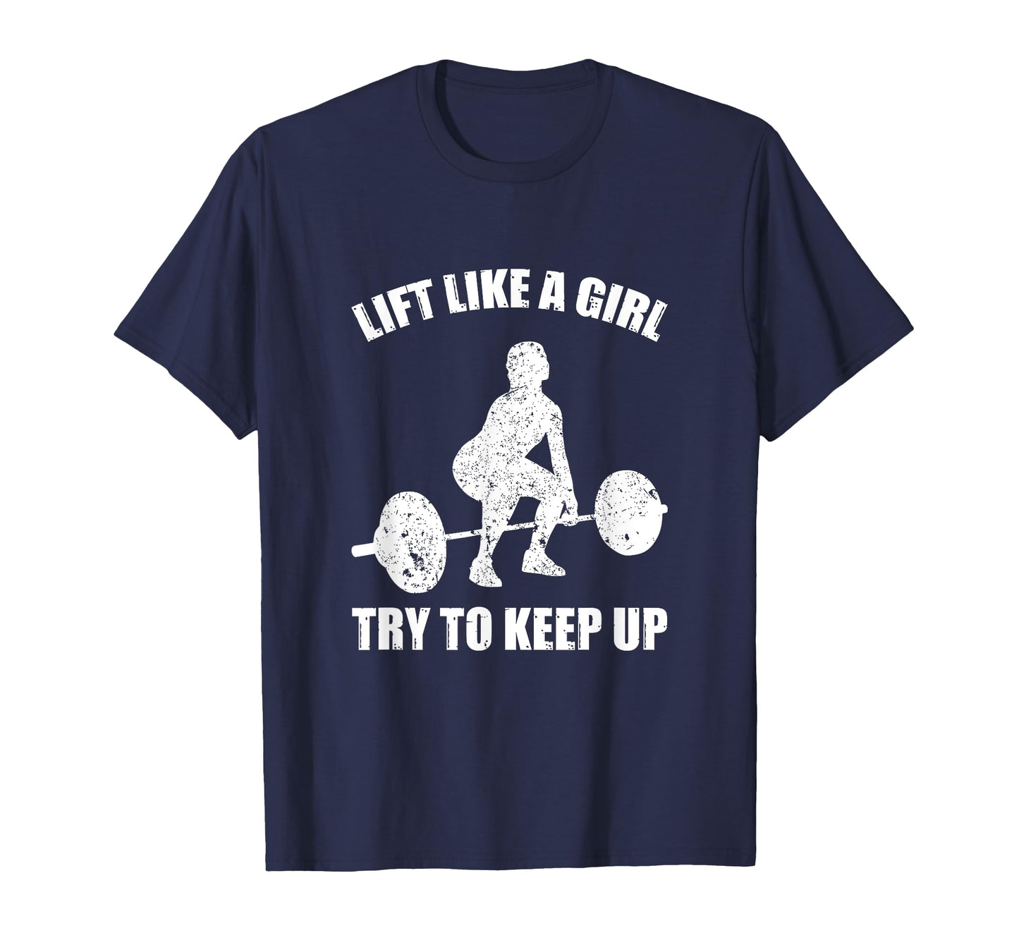 Funny Lift Like A Girl Heavy Weightlifting Fitness Workout T-Shirt
