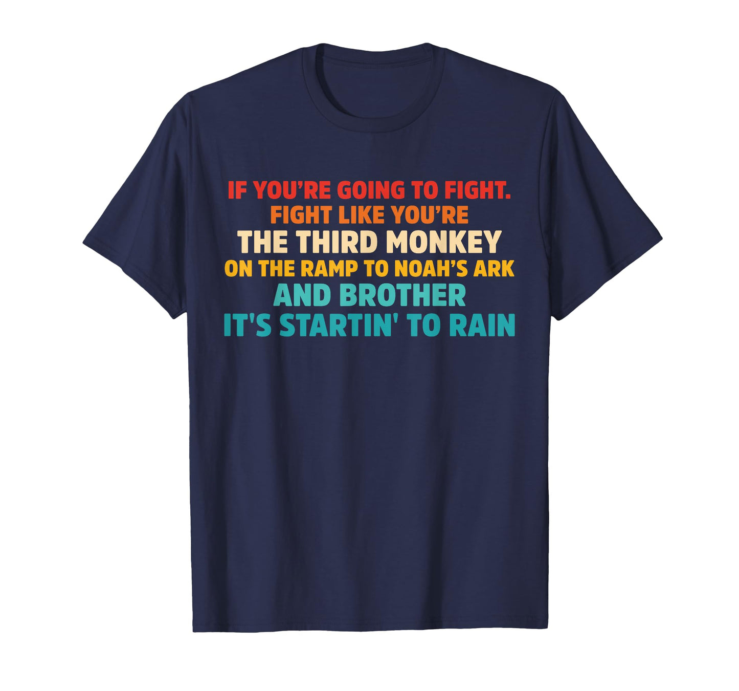 If You're going To Fight. Fight Like You're the Third Monkey T-Shirt