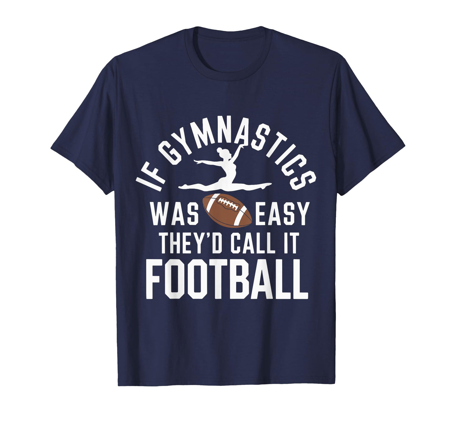If Gymnastics Was Easy They'd Call It Football T-Shirt