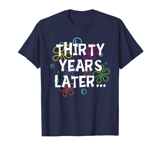 Thirty Years Later Funny Meme 30 Years Old 30th Birthday T-Shirt