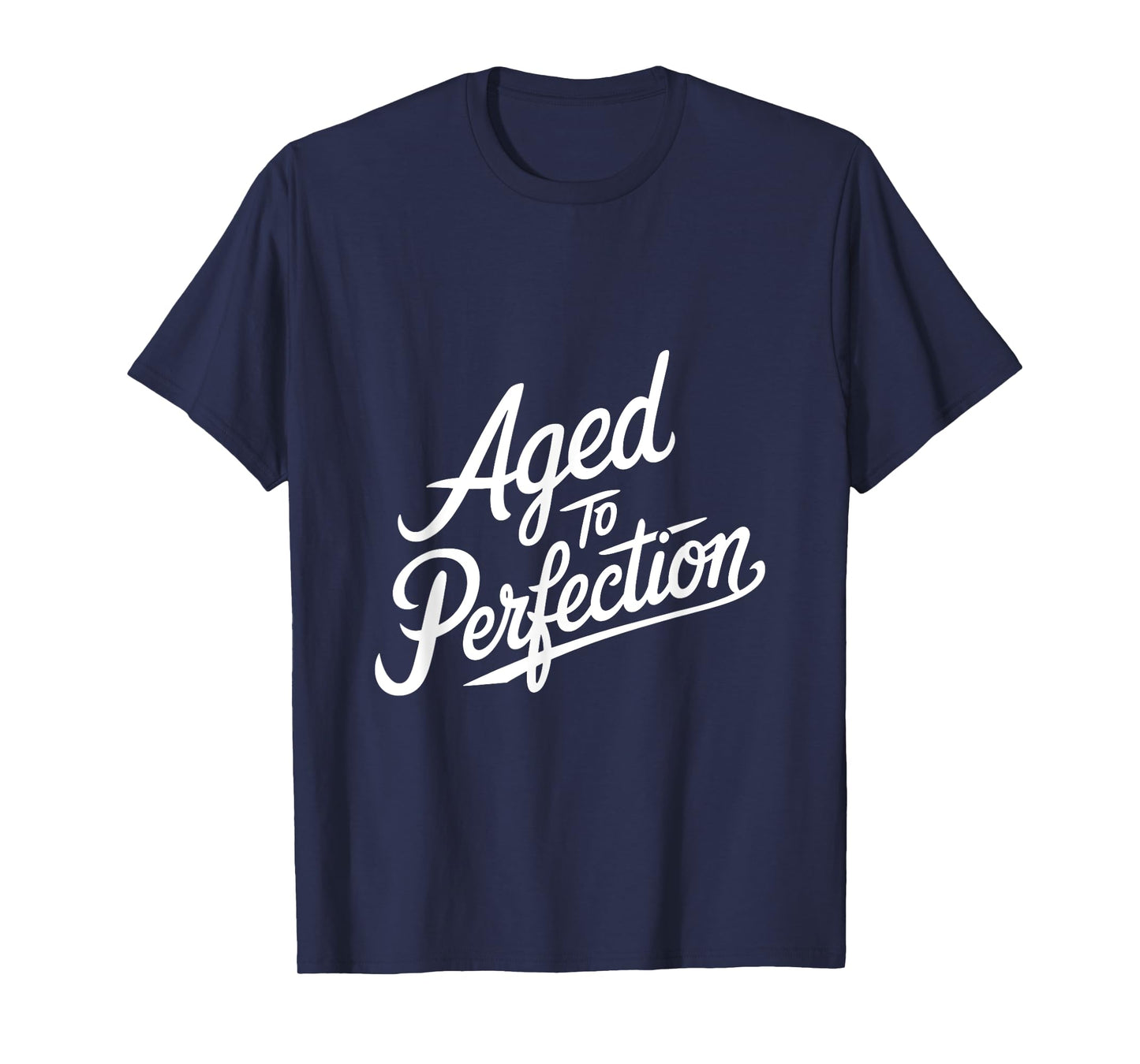 Aged to Perfection T-Shirt