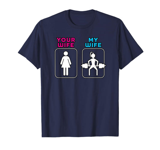 Your Wife My Wife Shirt - Weightlifting Workout Gym Shirt T-Shirt