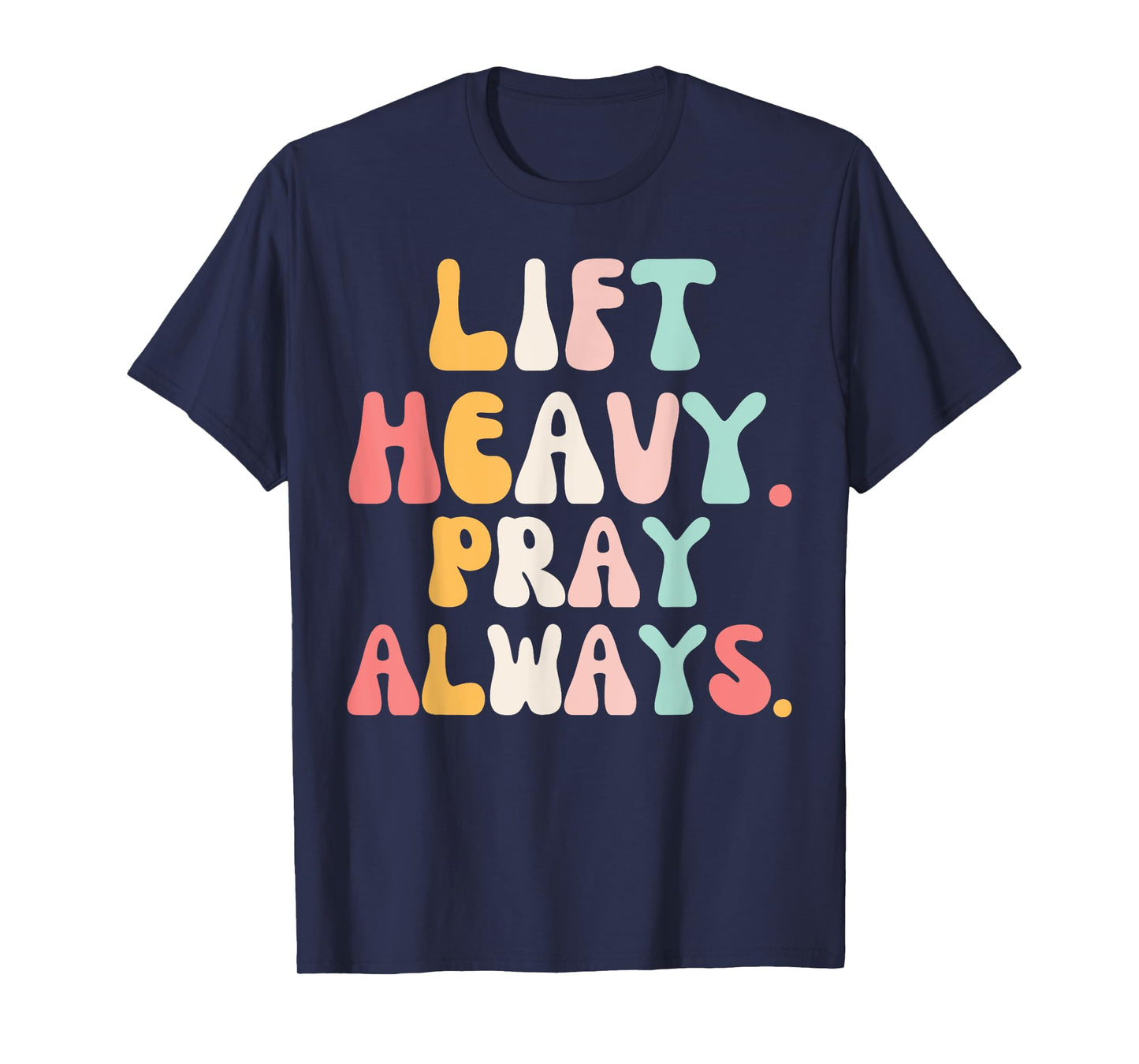 Lift Heavy Pray Always Weight Lifting Christian groovy gym T-Shirt