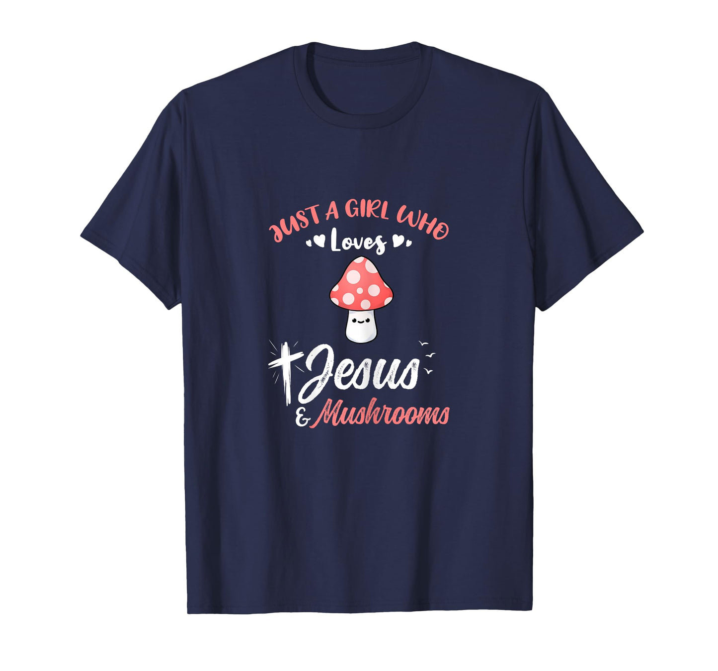 Just A Girl Who Loves Jesus And Mushrooms T-Shirt