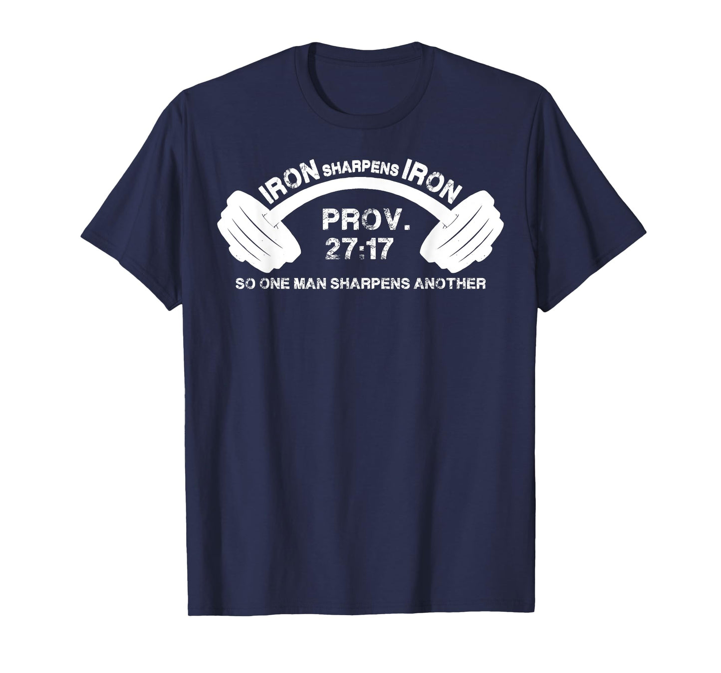 Iron Sharpens Iron So One Man Sharpens Another Proverbs 27:1 T-Shirt