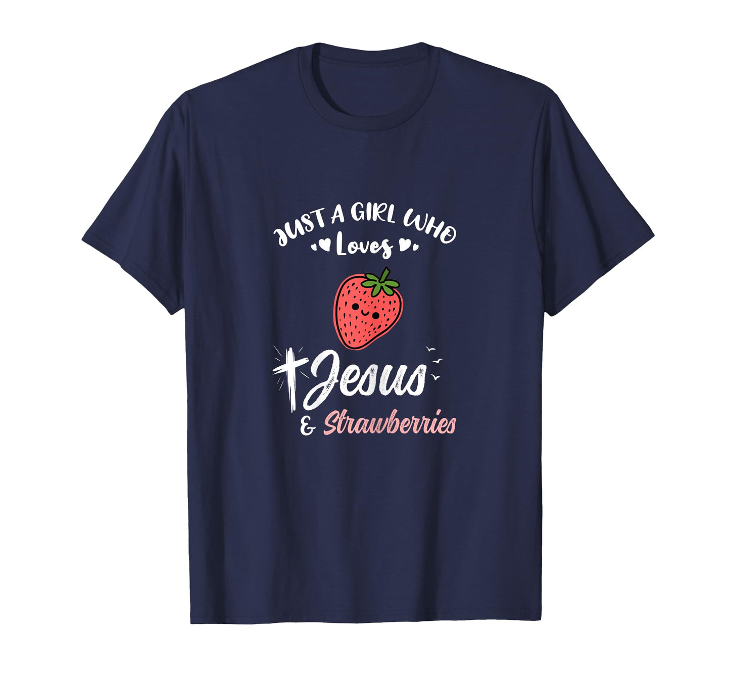 Just A Girl Who Loves Jesus And Strawberries T-Shirt