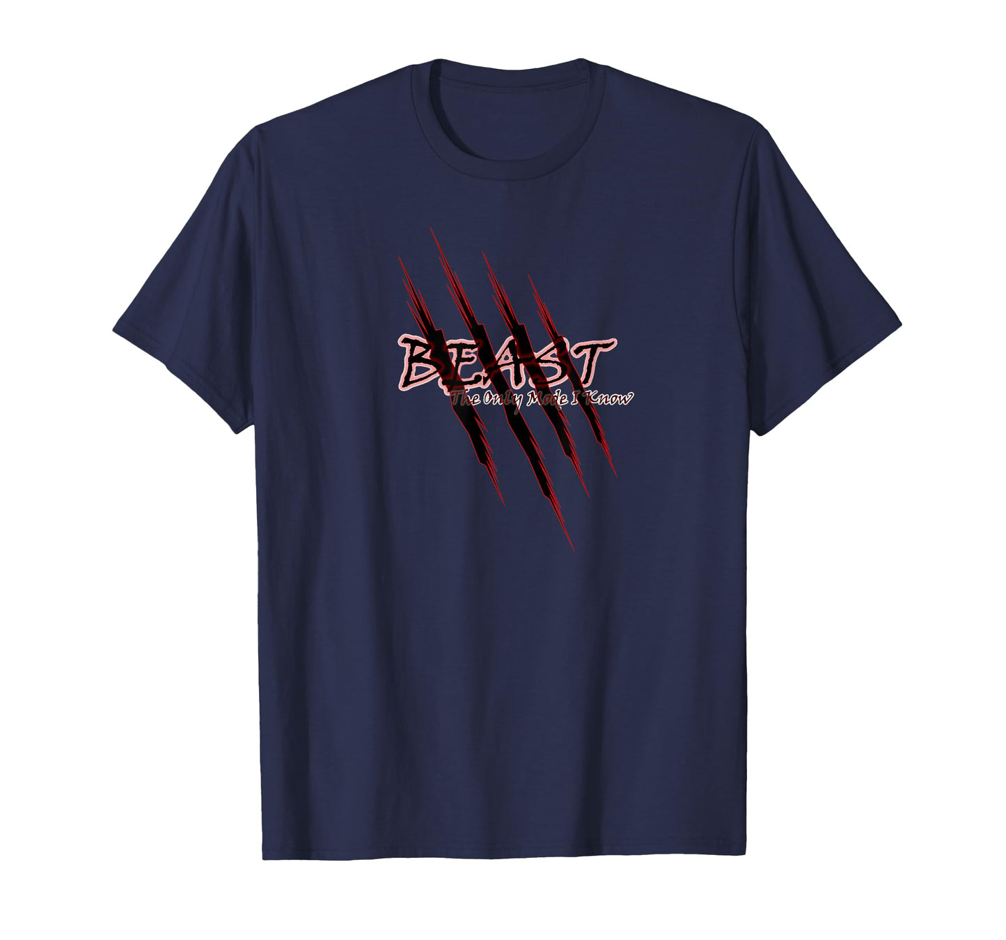 Beast The Only Mode I Know T-Shirt