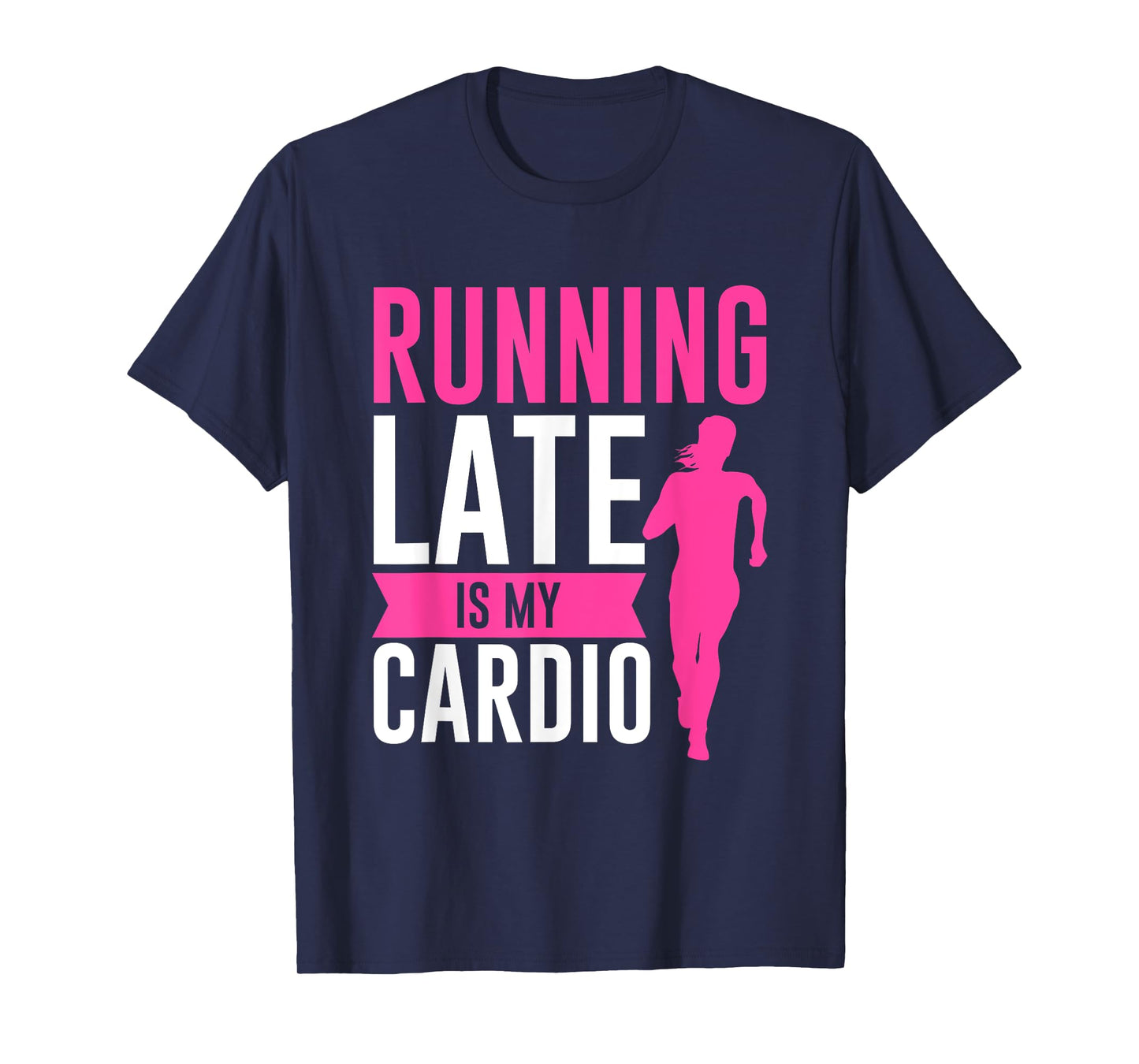 Running Late Is My Cardio Fitness Workout T-Shirt