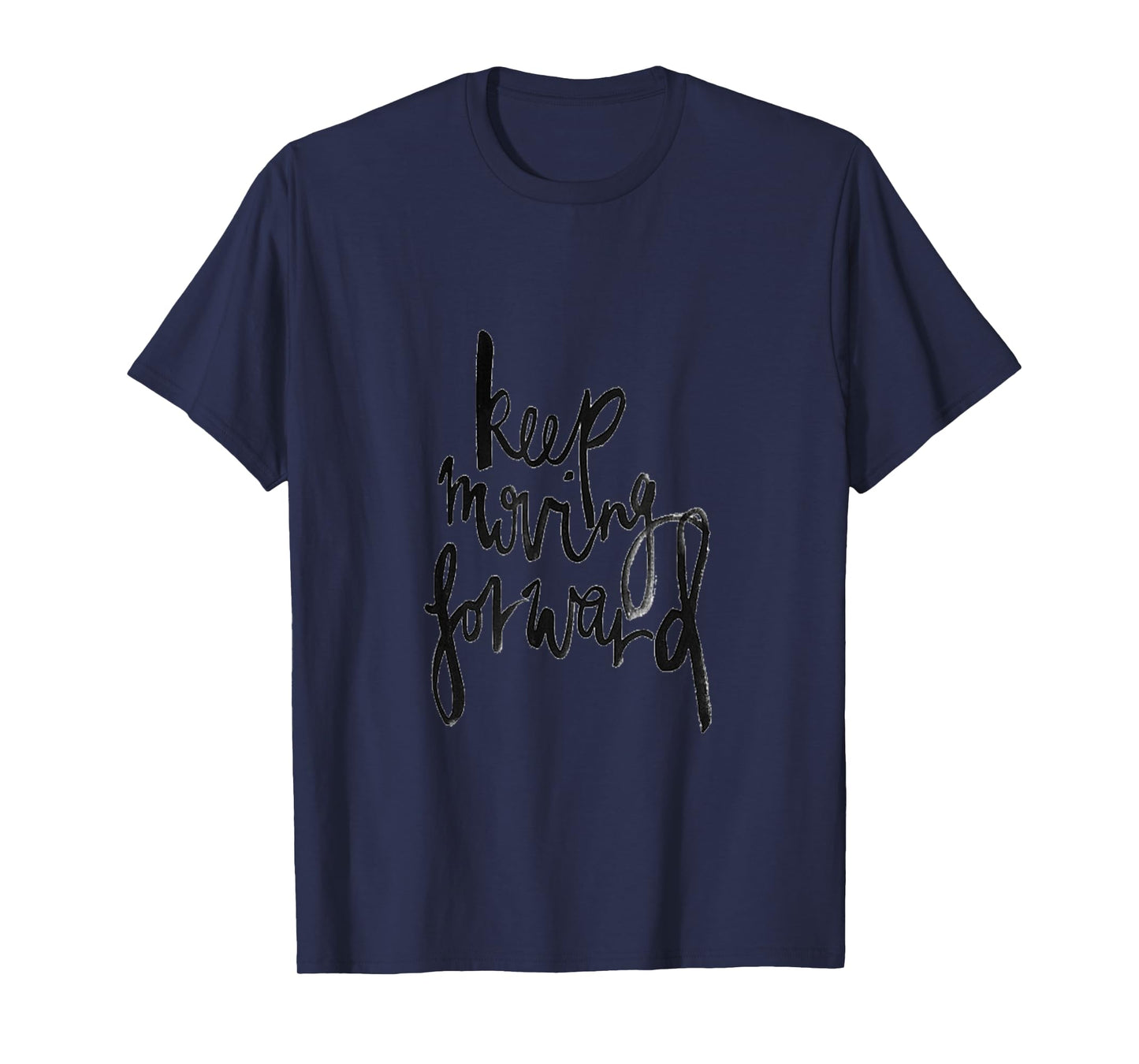 Keep moving forward fun motivation gift T Shirt