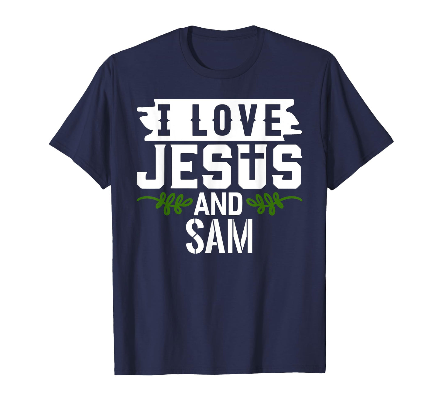 I Love Jesus And SAM T-Shirt Name SAM T-Shirt
