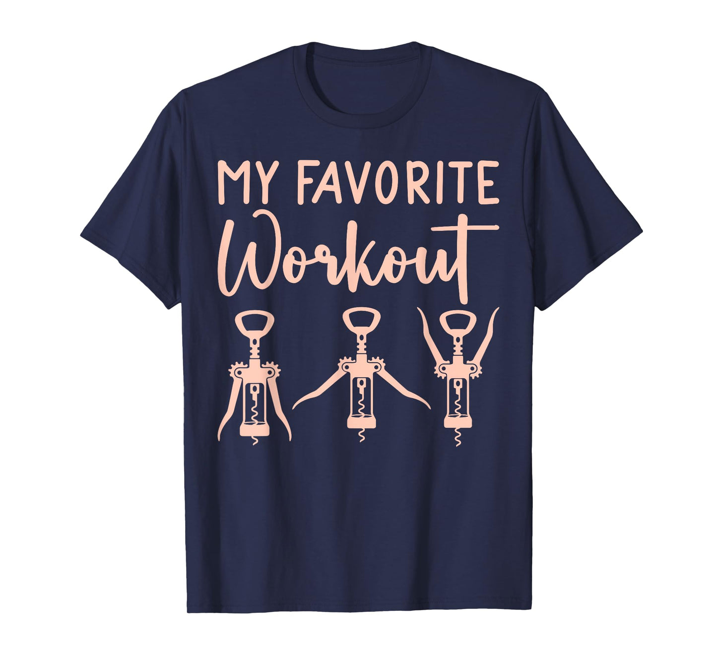 Funny Drinking Wine Womens Exercise My Favorite Workout Wine T-Shirt