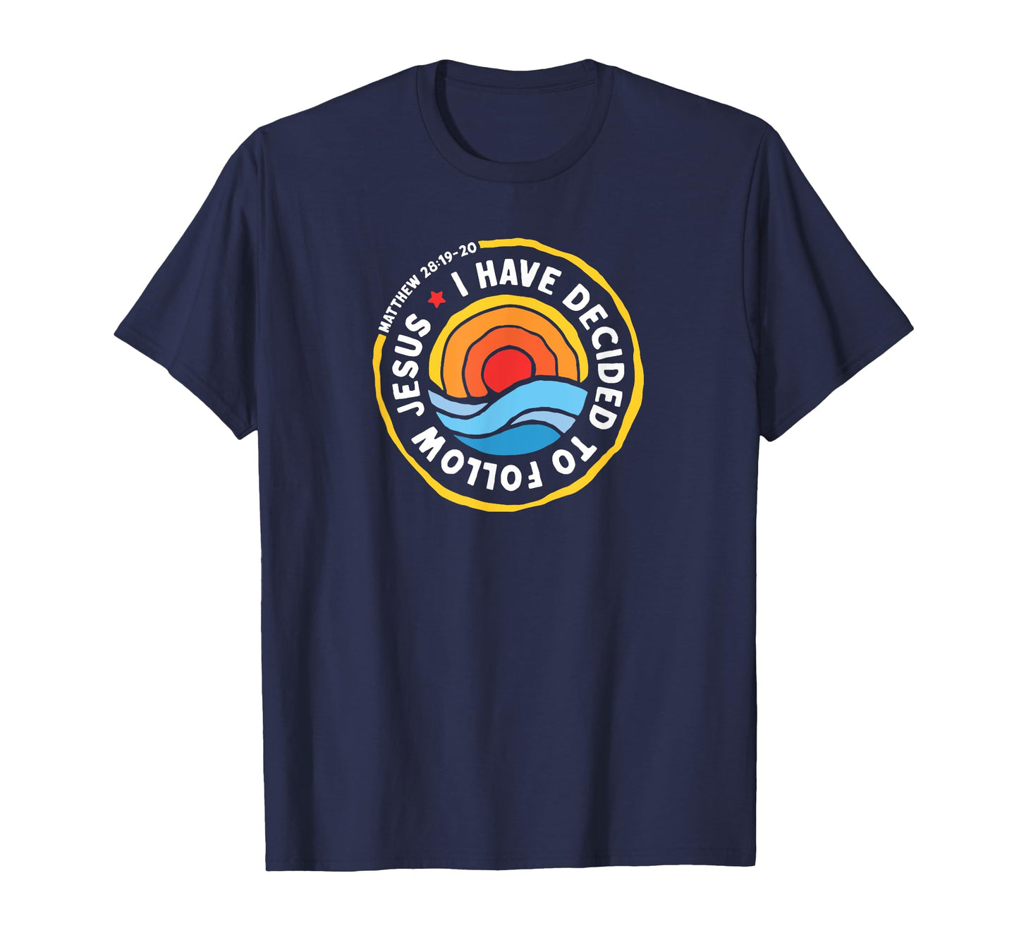 I Have Decided To Follow Jesus Baptized Christian Baptism T-Shirt