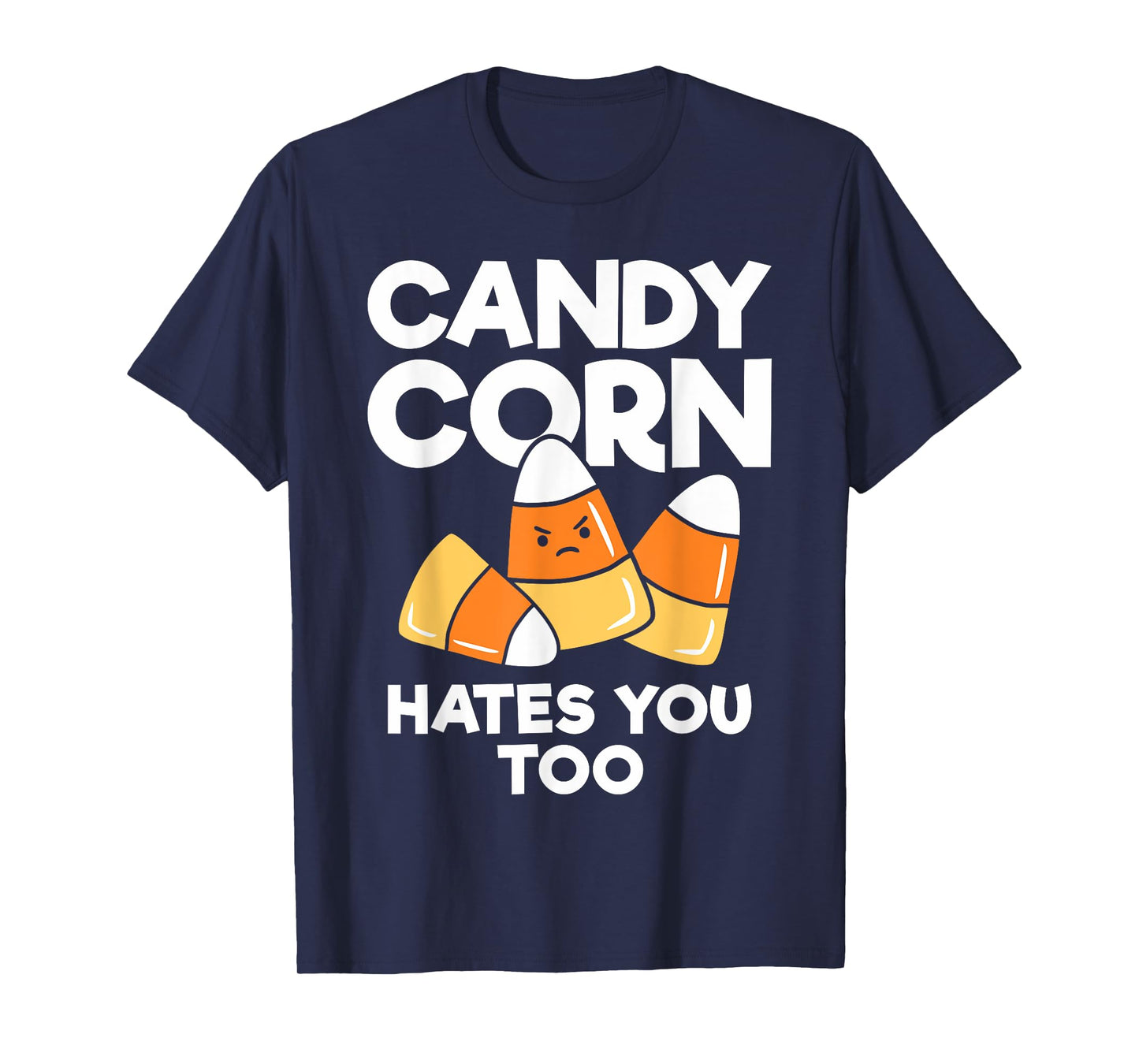 Candy Corn Hates You Too Funny Halloween T-Shirt