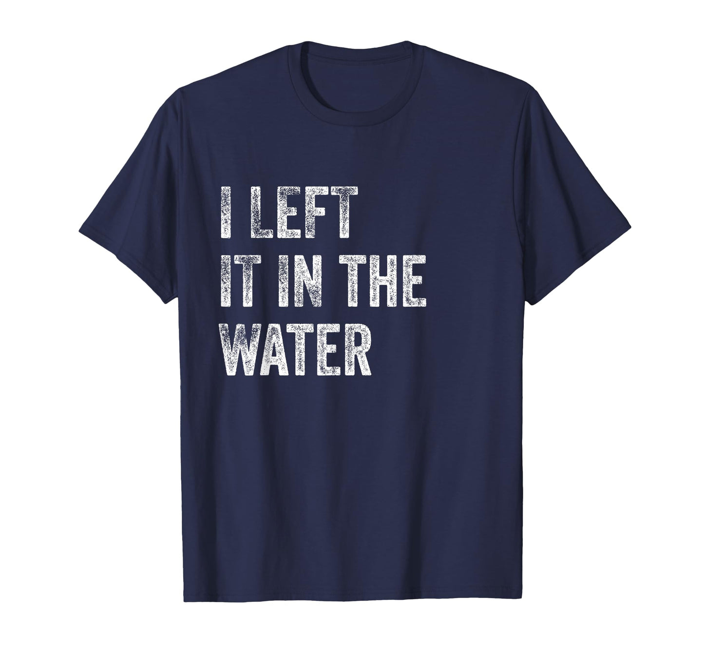 I LEFT IT IN THE WATER Christian Baptism Design T-Shirt