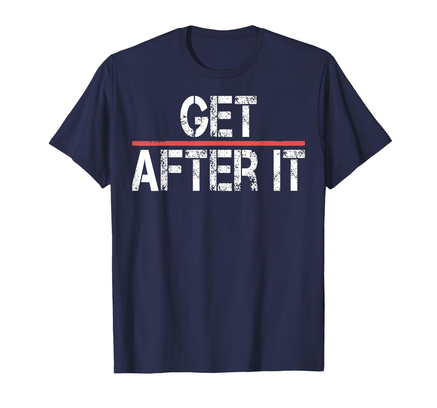 Motivational Shirt-Funny Gym Outfit Workout Tee Get After It T-Shirt