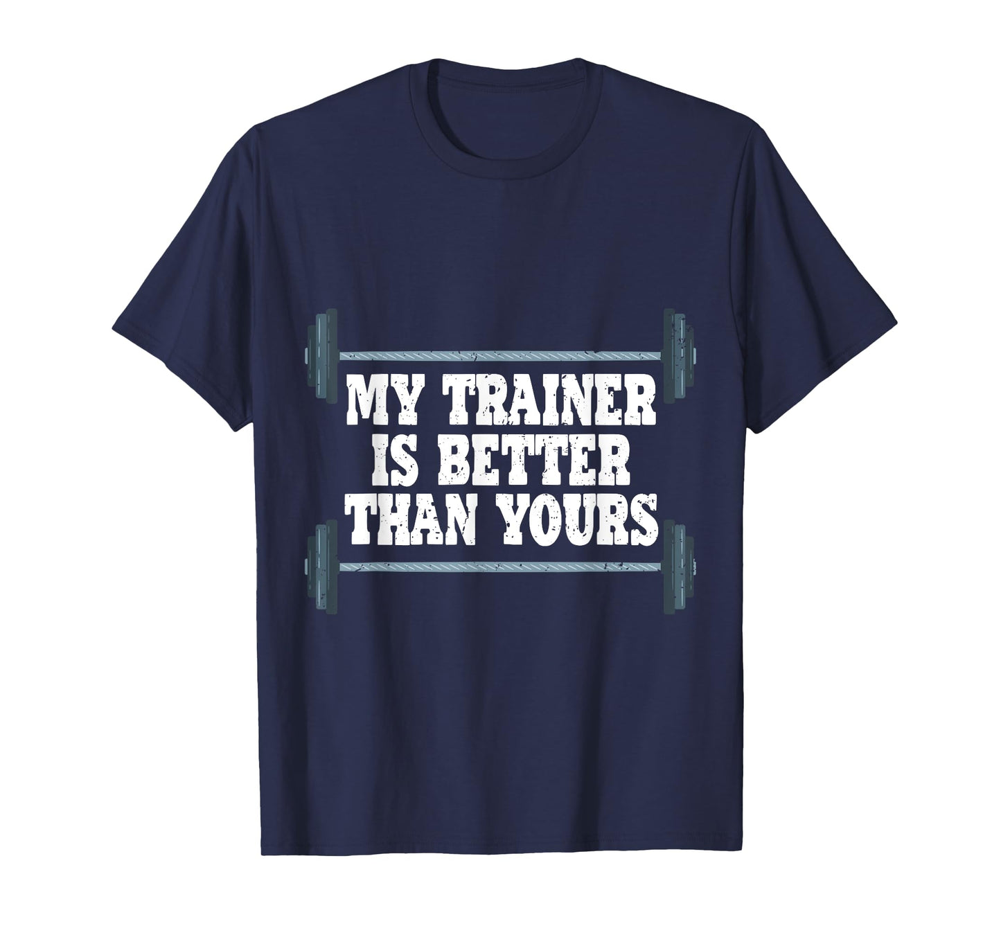 My Trainer Is Better Than Yours Gym Instructor T-Shirt