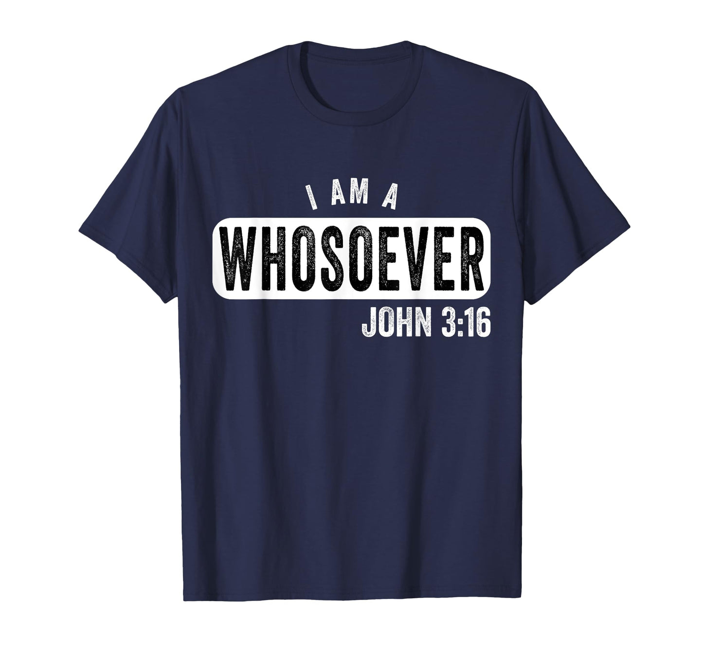 I AM A WHOSOEVER JOHN 3:16 VINTAGE CHRISTIAN BELIEF PRESENT T-Shirt