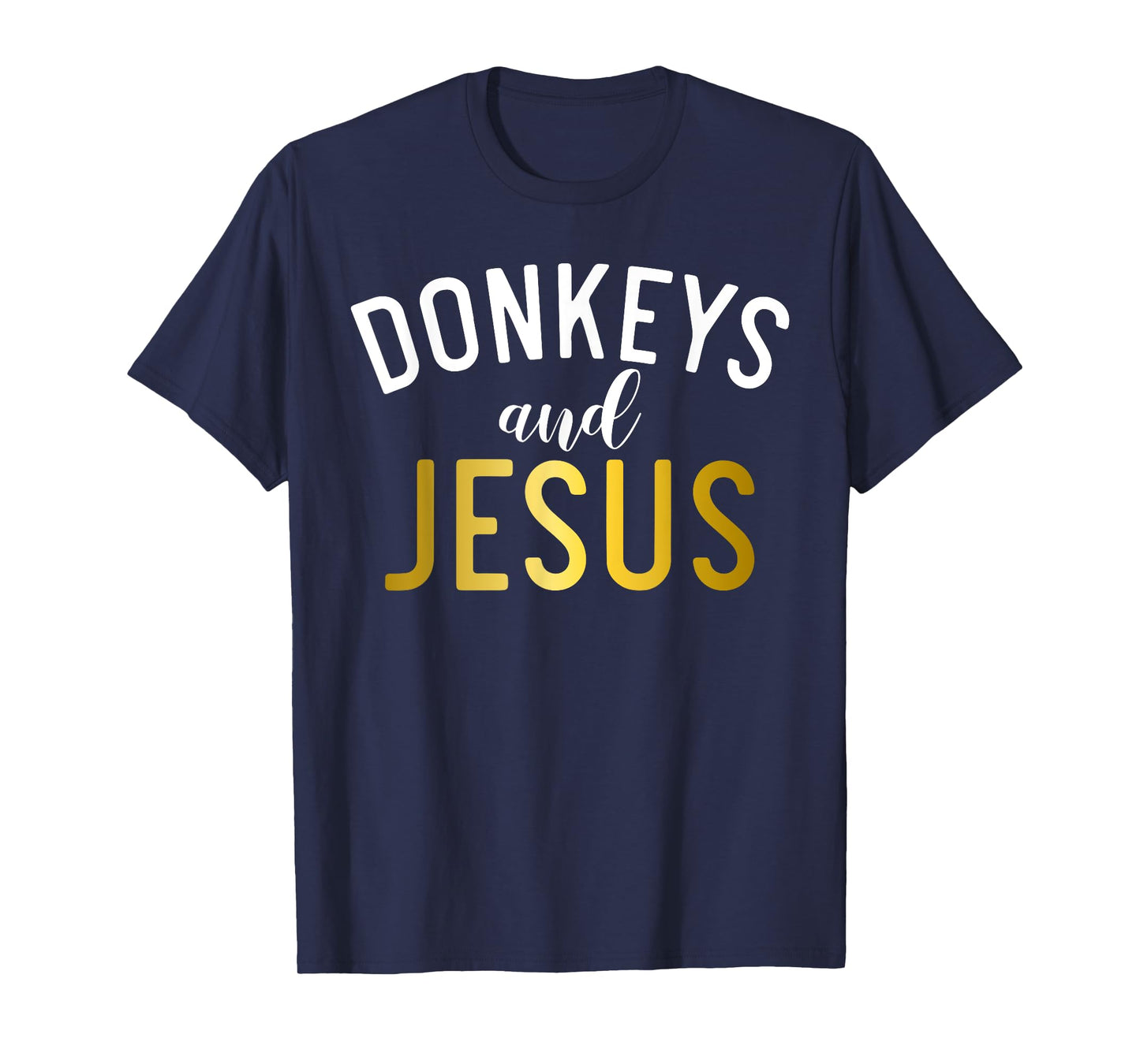Donkeys and Jesus Donkey Lover T-Shirt