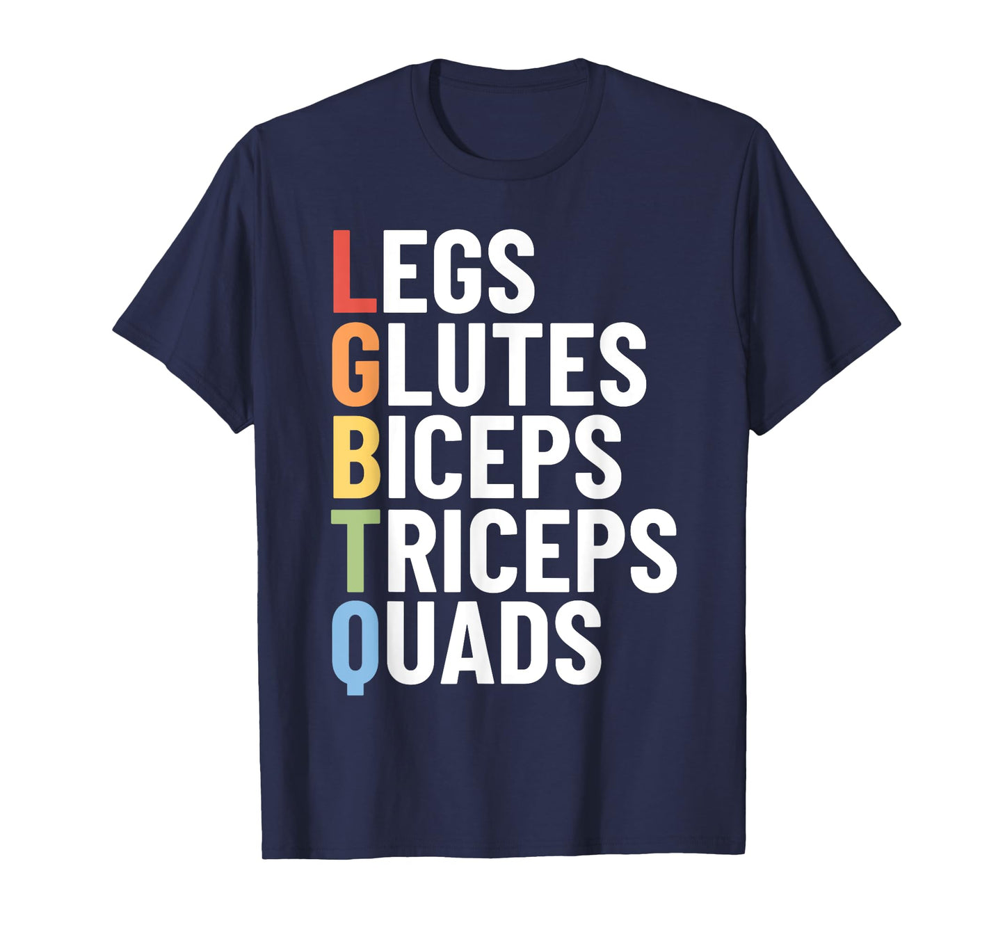 LGBTQ Legs Glutes Biceps Triceps Quads Gym Gay Lesbian T-Shirt