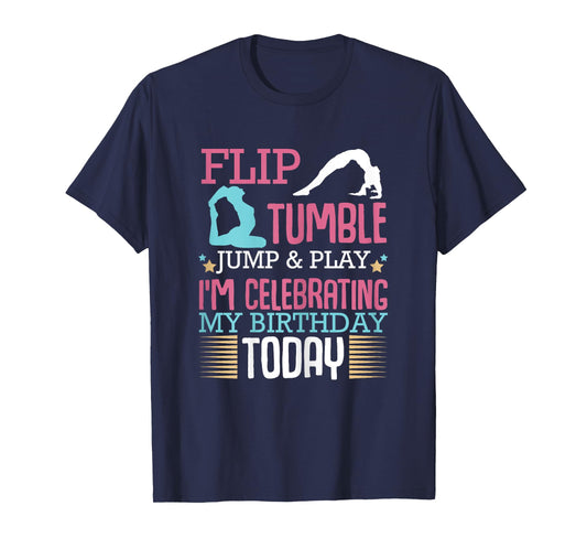 Flip Tumple Jump And Play Funny Rhythmic Gymnastics Birthday T-Shirt