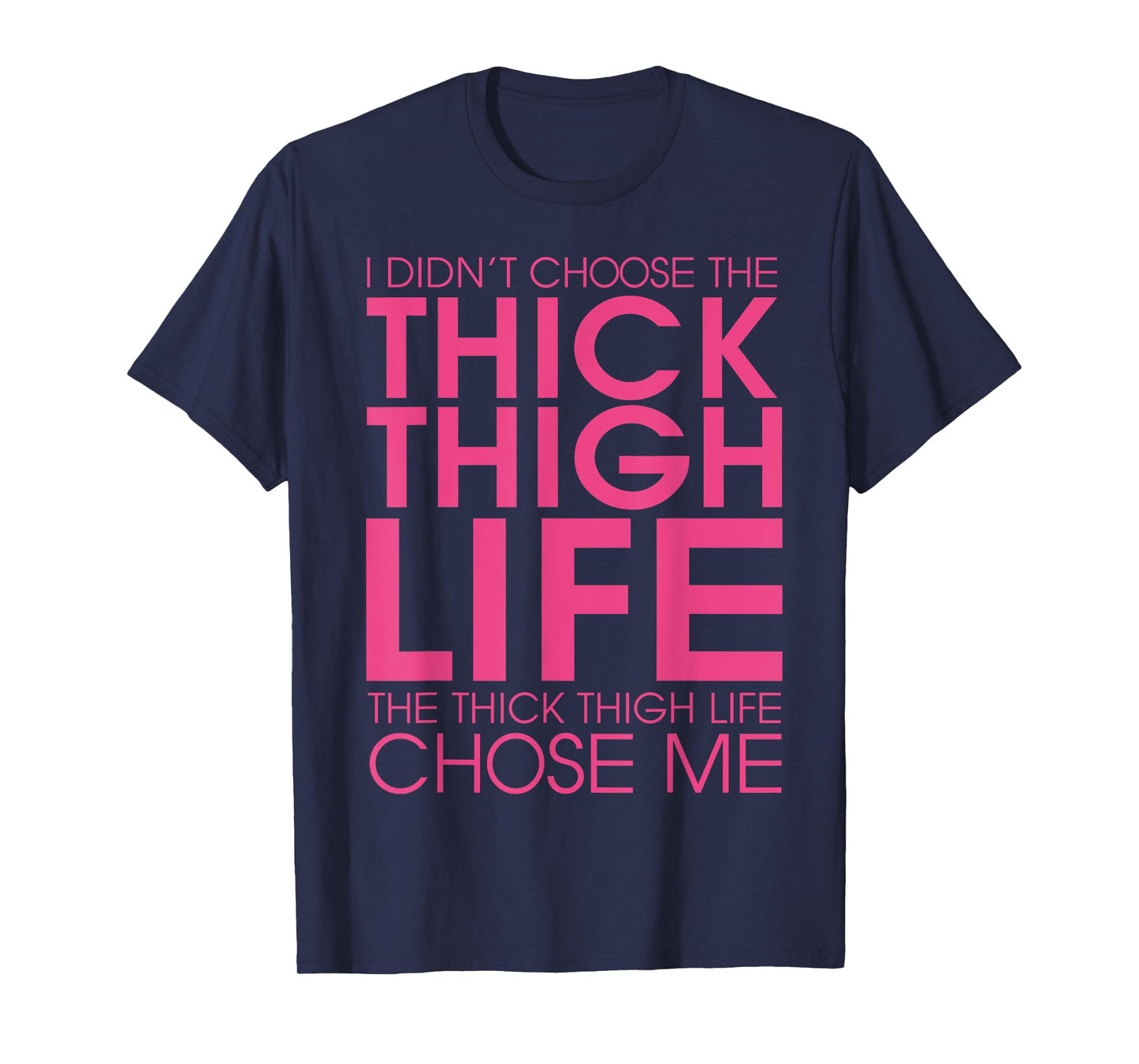 I Didn't Choose the Thick Thigh Life It Chose Me Shirt-funny T-Shirt