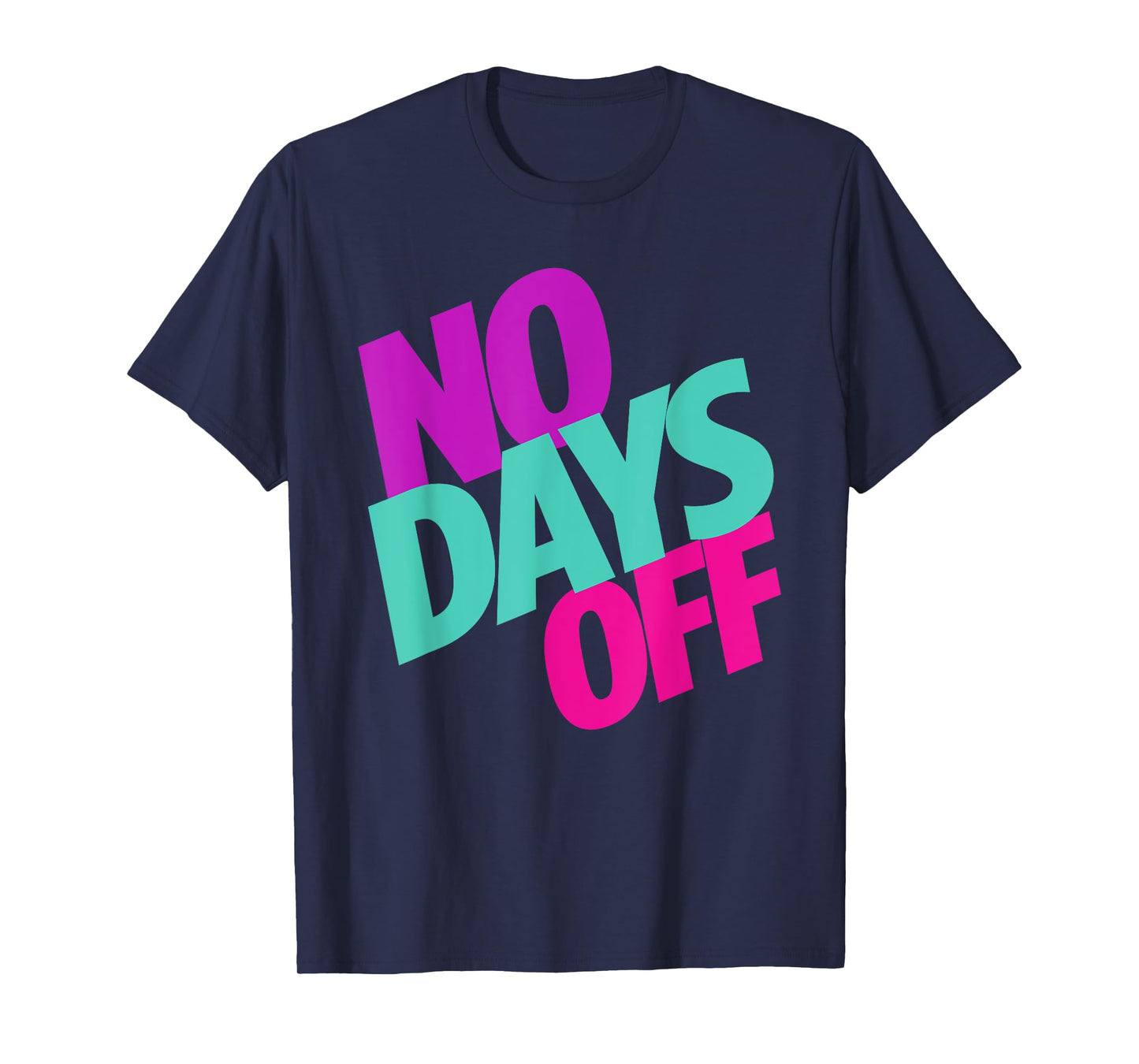 No Days Off T-Shirt