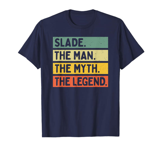 Slade The Man The Myth The Legend Funny Personalized Quote T-Shirt