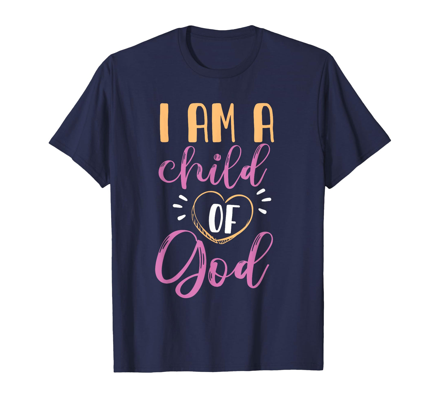 I Am A Child Of God Design For Girls And Women T-Shirt