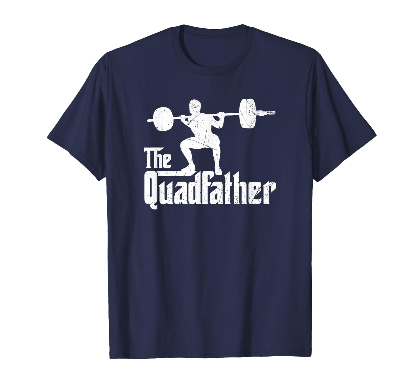 Funny The Quadfather Squat Weightlifter Exercise Fitness Tee T-Shirt