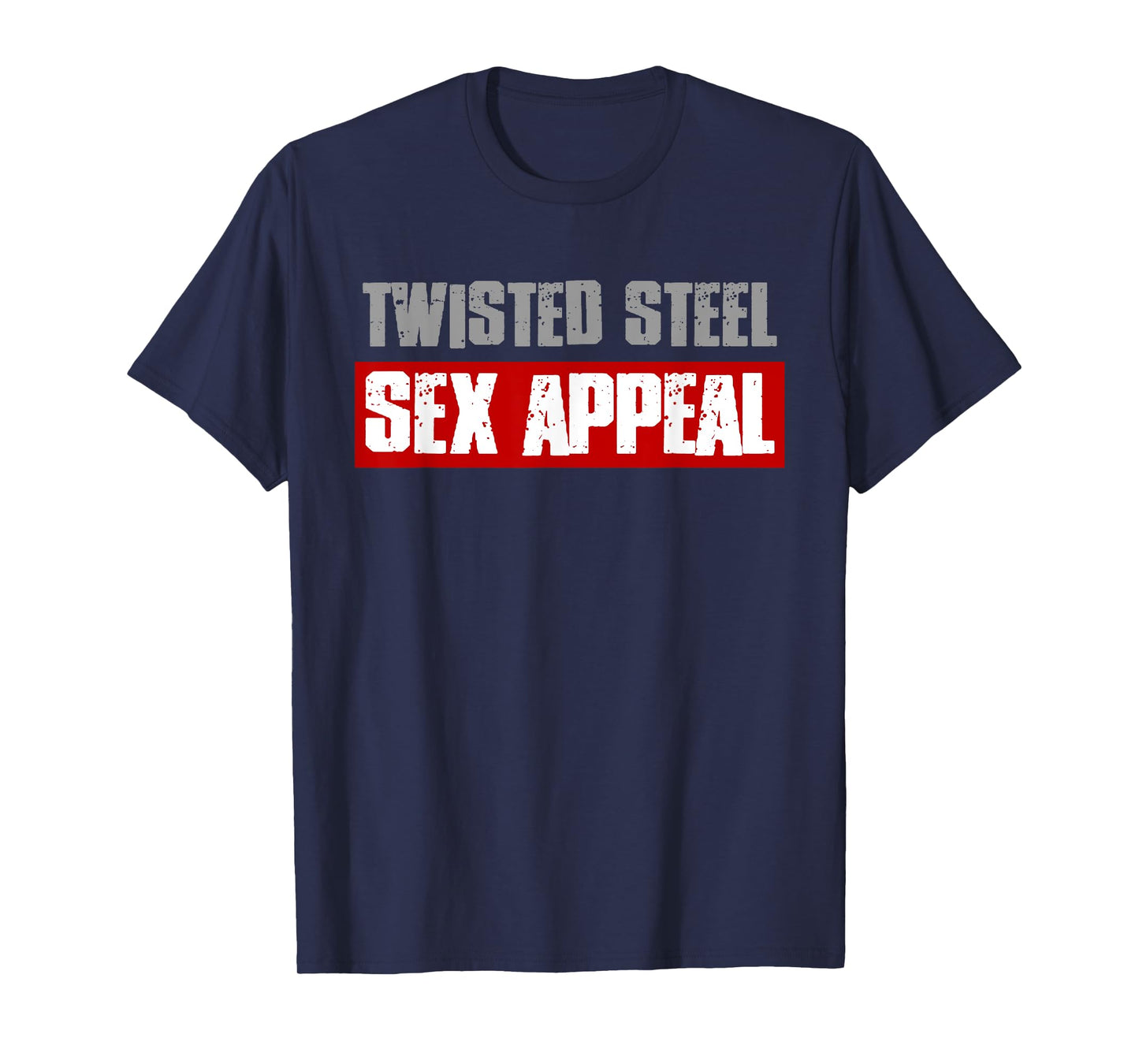 TWISTED STEEL & SEX APPEAL Funny Dad Bod's Workout Men's T-Shirt