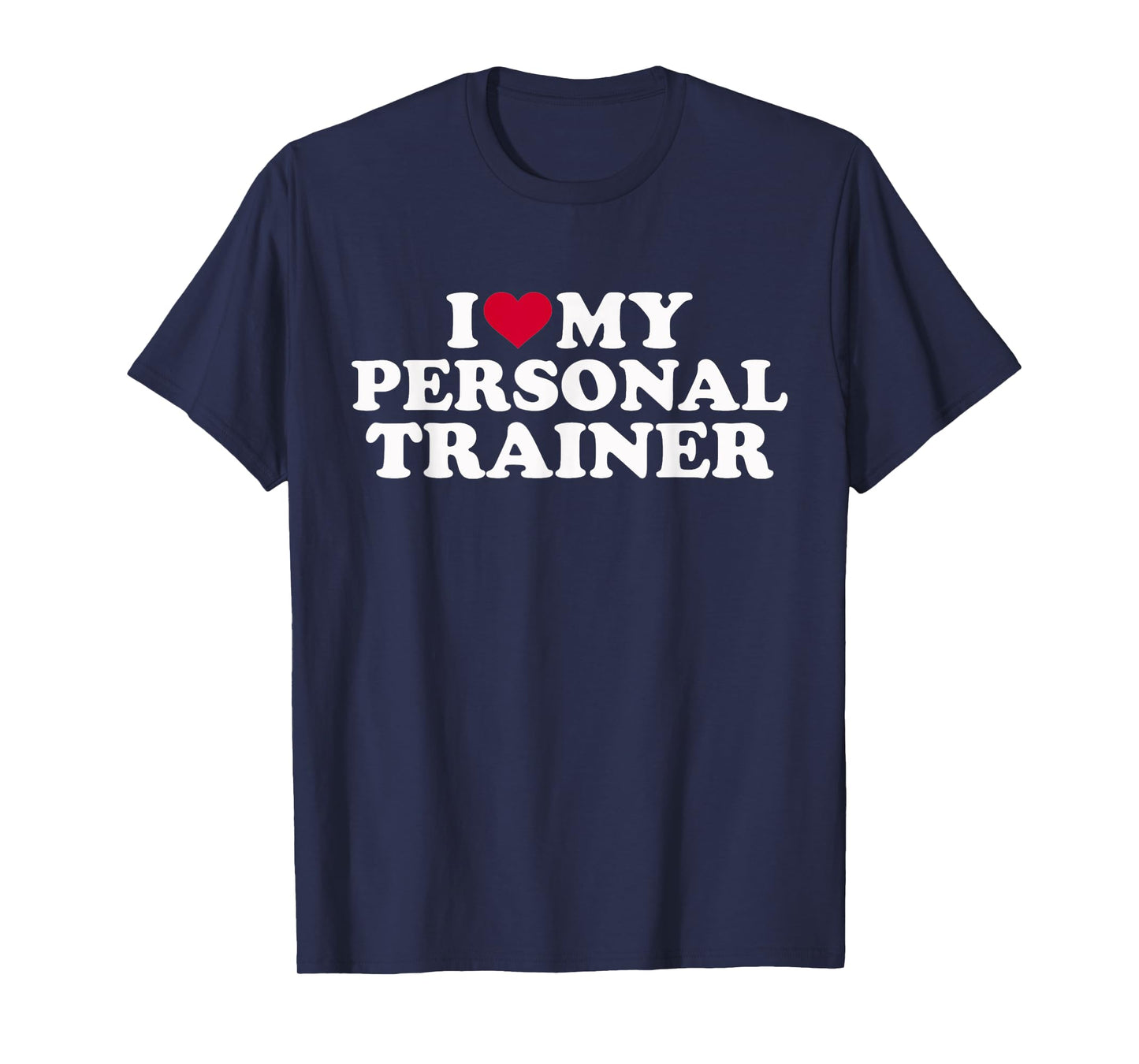 I love my personal trainer T-Shirt