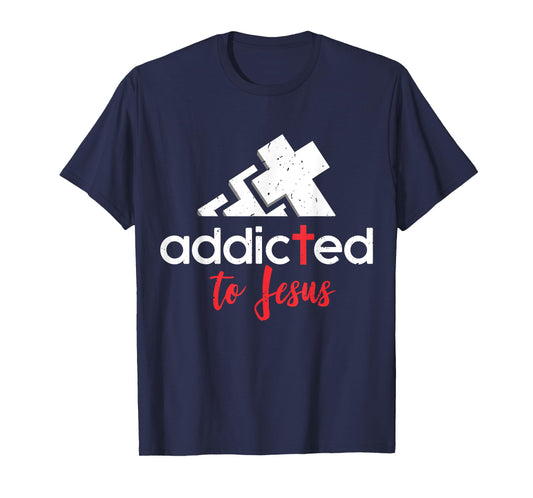 Addicted to Jesus - Christian Men Women Gift T-Shirt
