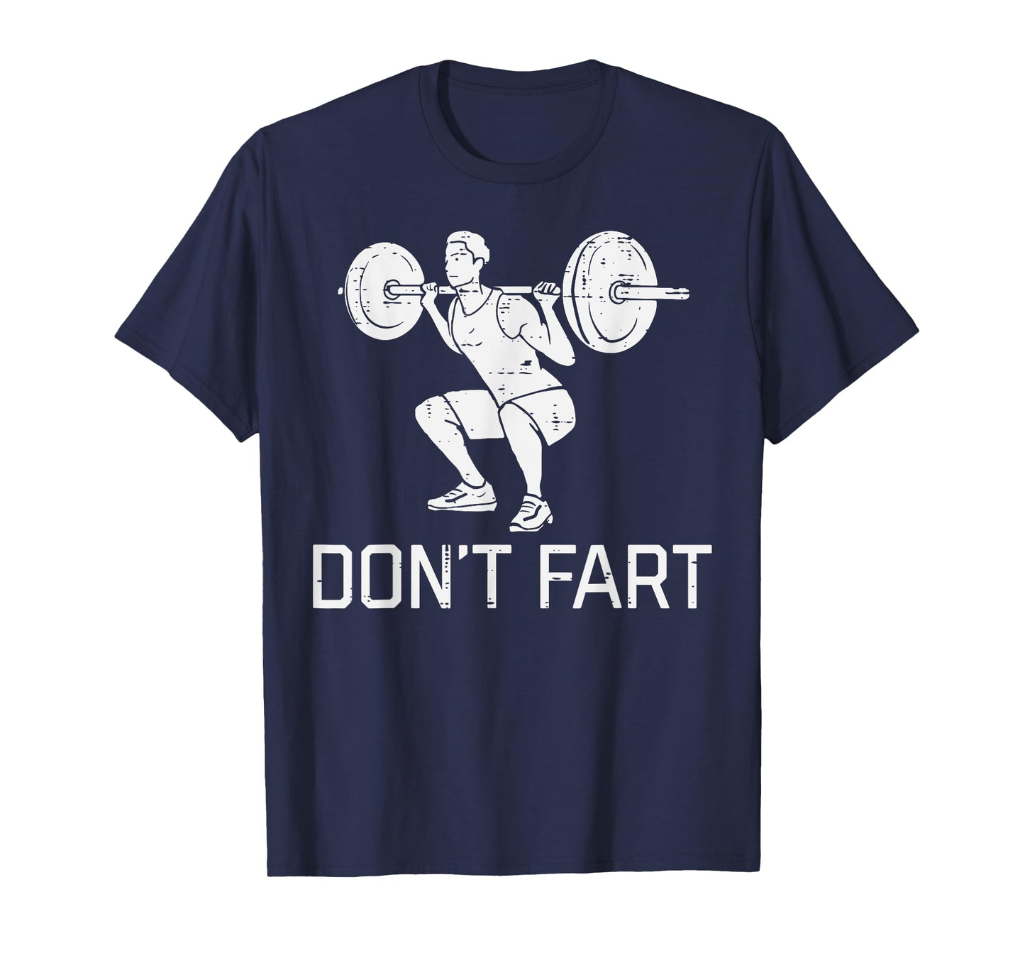 Workout Dont Fart Squat Fun Gym Fitness Weighlift Men Women T-Shirt