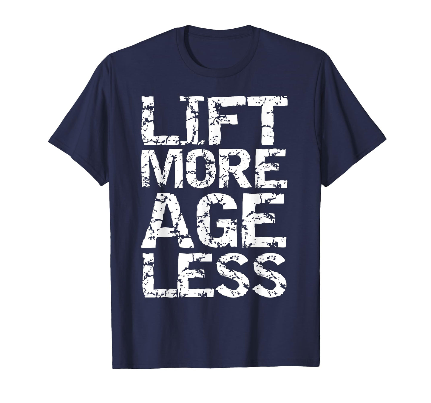 Weight Lifting Quote Longevity Exercise Lift More Age Less T-Shirt