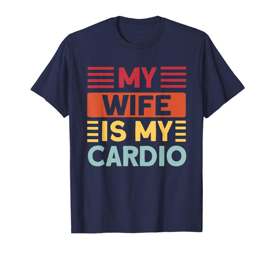 My Wife is my Cardio Funny Gym T-Shirt
