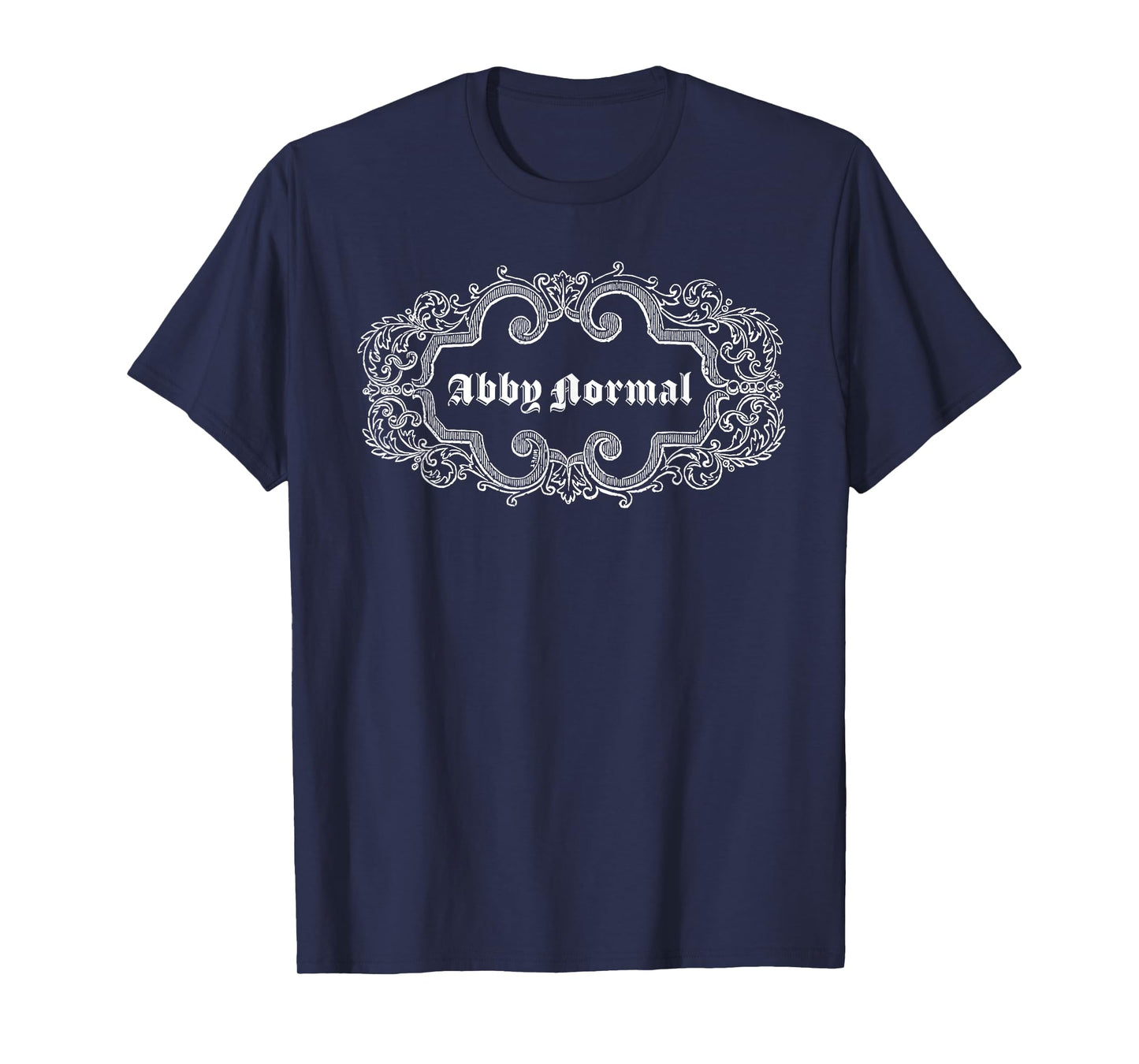 Why be Normal when you can be ABBY NORMAL! T-Shirt