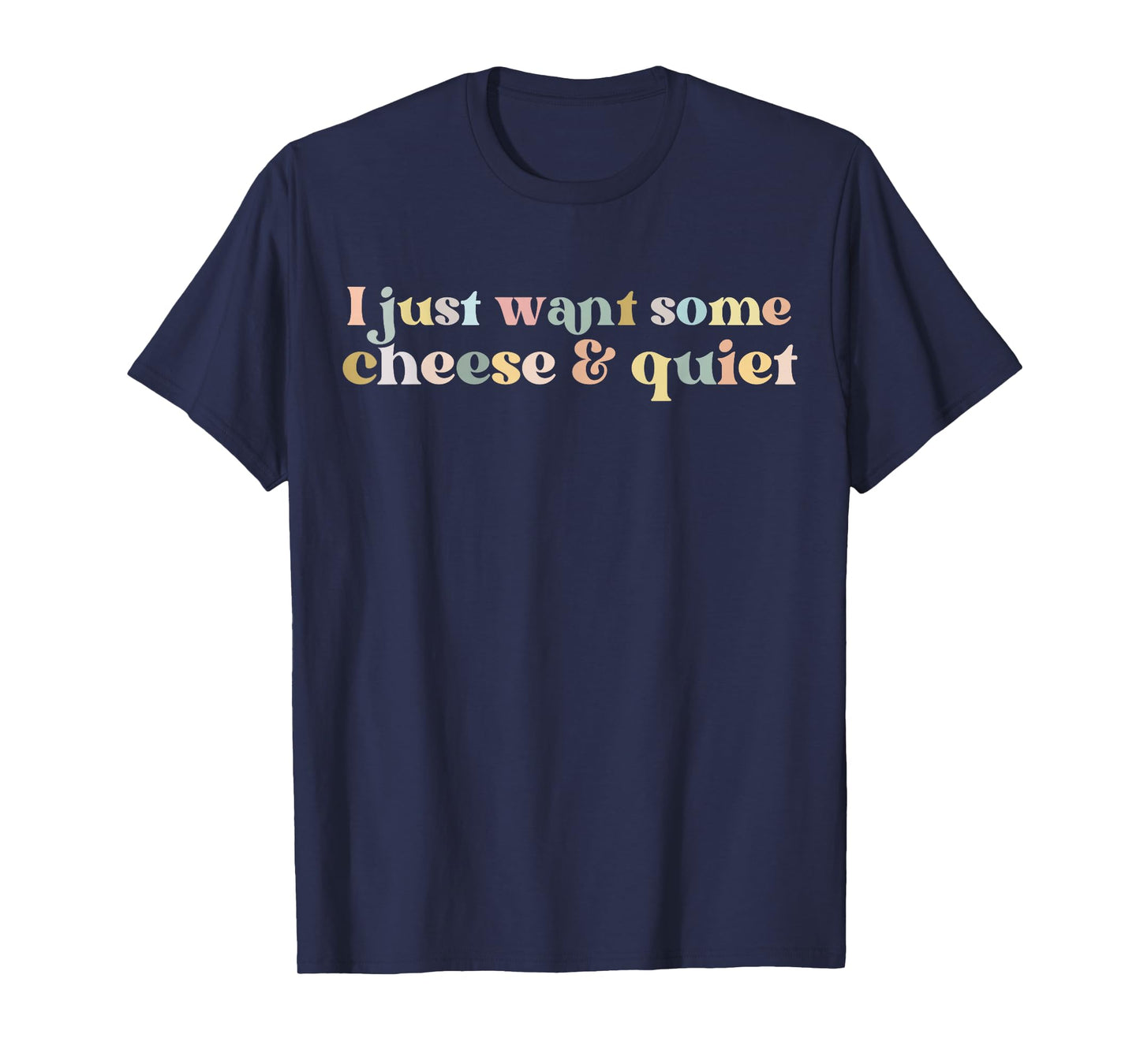 I Just Want Some Cheese And Quiet Funny Vintage T-Shirt