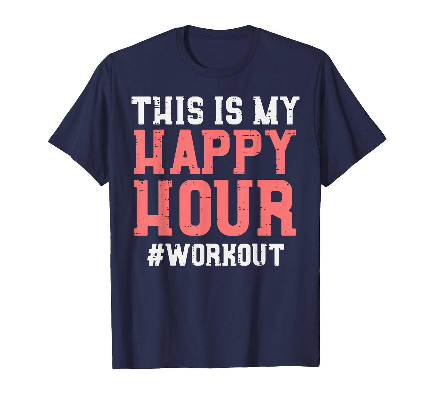 This Is My Happy Hour Workout Cool Gym Fitness Men Women T-Shirt