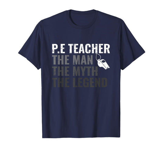 P.E Teacher The Man The Myth The Legend PE Teacher T-Shirt