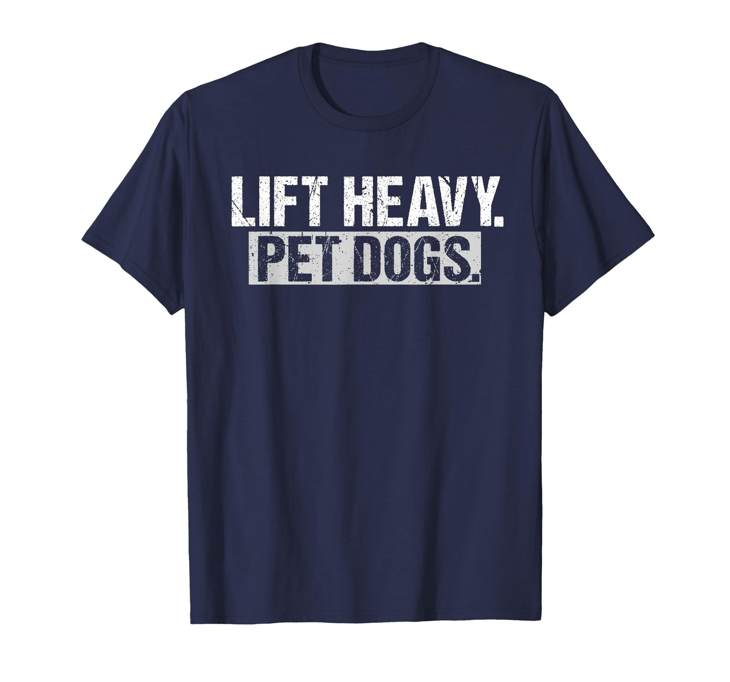 Lift Heavy Pet Dogs Gym Weightlifters Bodybuilding Workout T-Shirt