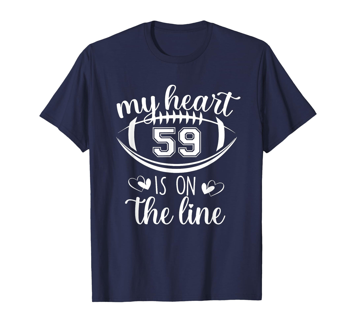 Custom Football Player Number 59 My Heart Is On The Line T-Shirt