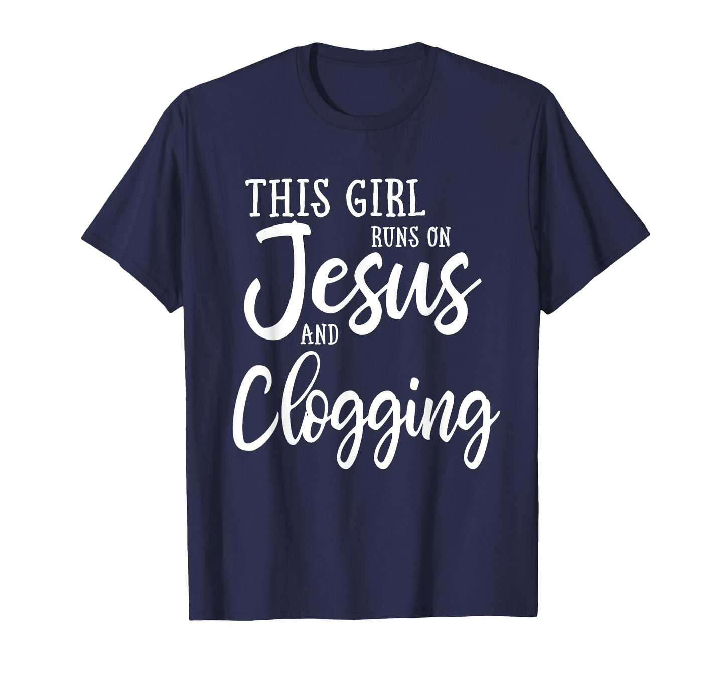 This Girl Runs On Jesus And Clogging Clog Dance T-Shirt