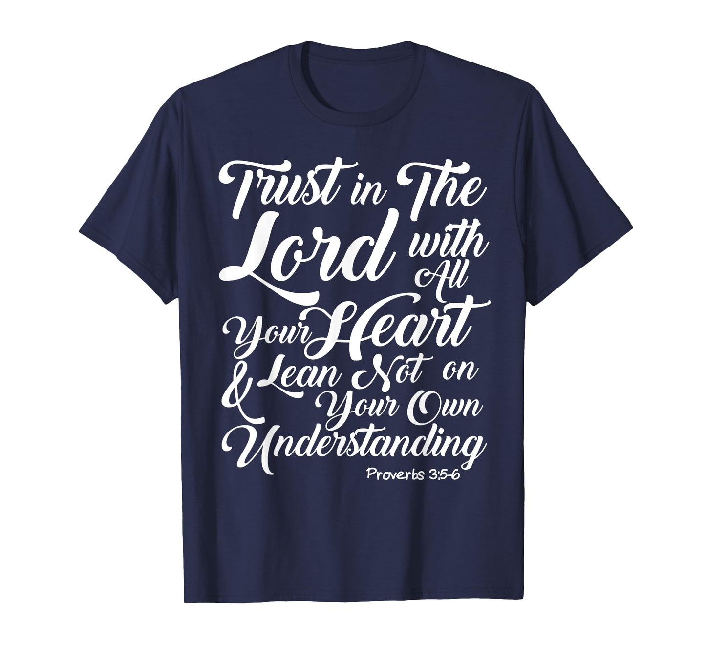 Trust in the lord with all your heart t shirt tee T-Shirt