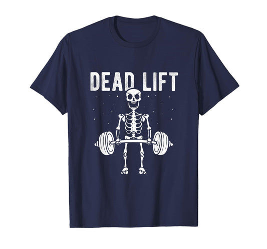 DEAD LIFT Deadlift Weightlifting Skeleton Fitness Gym Fan T-Shirt