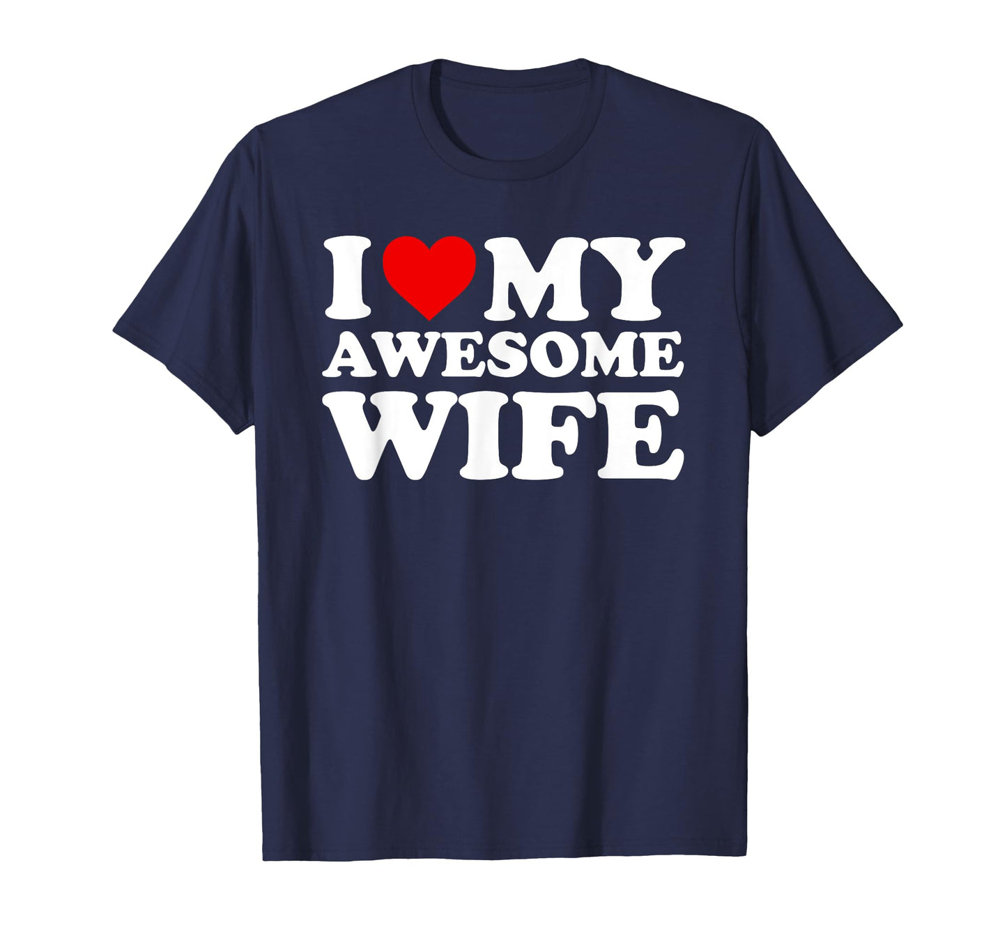 I Love My Awesome Wife T-Shirt with Heart T-Shirt