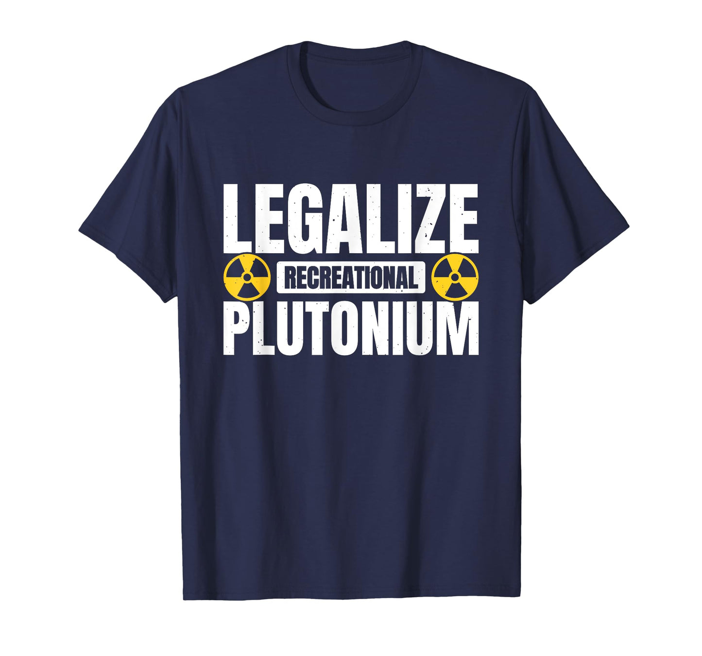 Legalize Recreational Plutonium T-Shirt