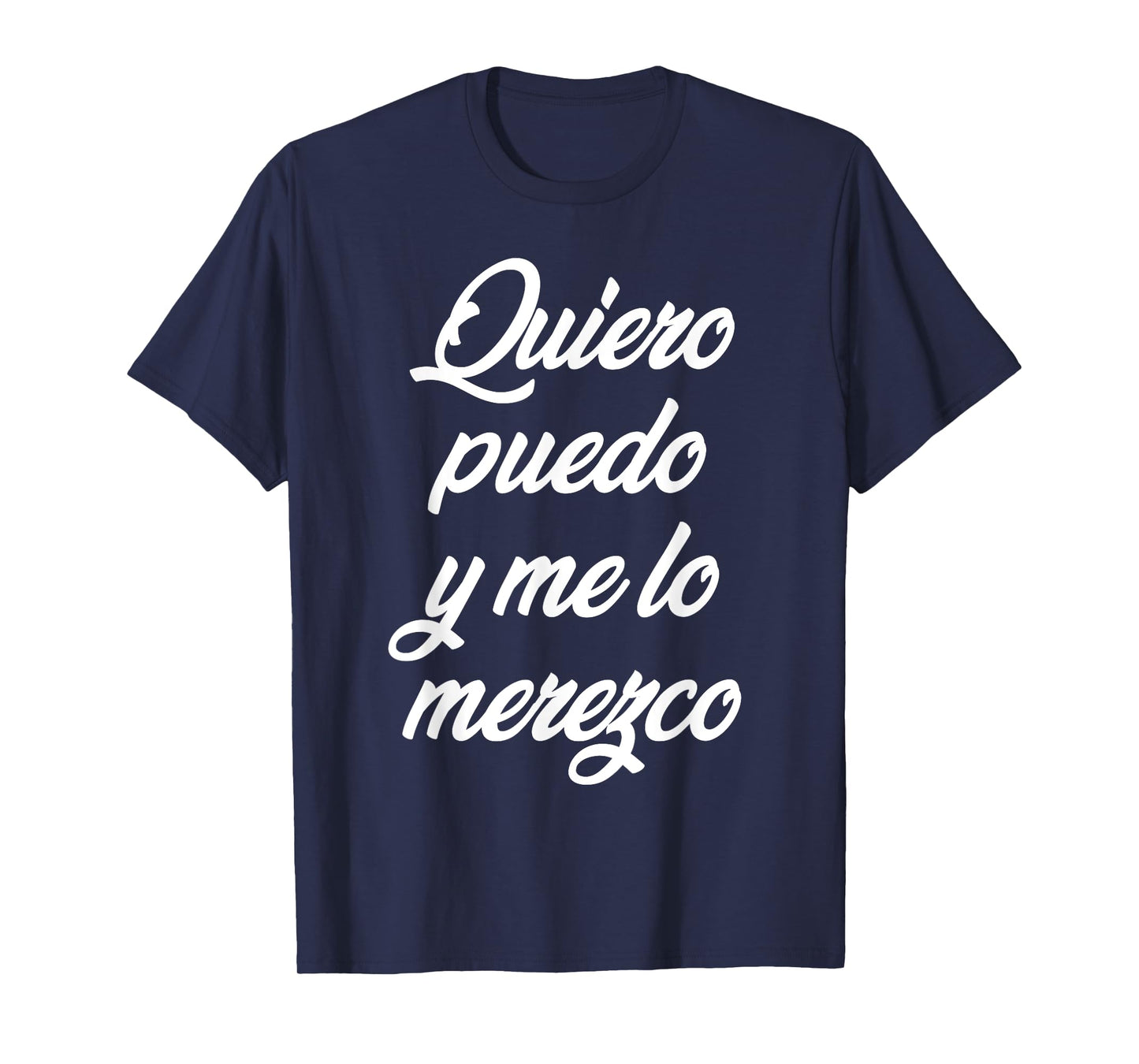 Quiero Puedo Y Me Lo Merezco T-Shirt