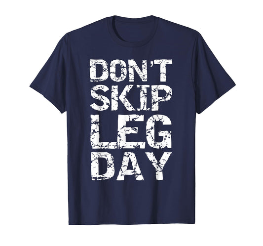 Don't Skip Leg Day Shirt for Men Funny Squats Tee Squatting T-Shirt