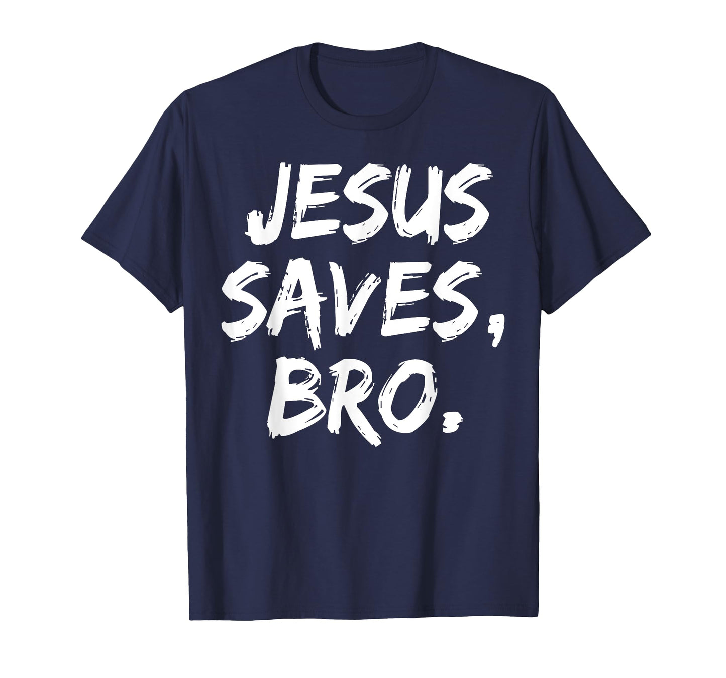 Jesus Saves Bro Christian Believer Faith God Religious T-Shirt