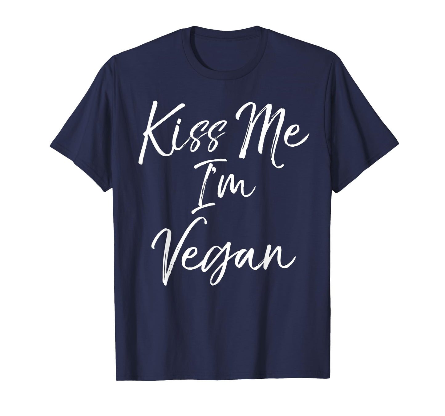 Funny Vegan Quote Cute Vegan Novelty Gift Kiss Me I'm Vegan T-Shirt